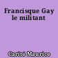 Francisque Gay le militant