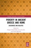 Poverty in Ancient Greece and Rome : discourses and realities