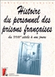 Histoire du personnel des prisons françaises : du XVIIIe siècle à nos jours