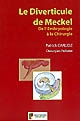 Le diverticule de Meckel : "de l'embryologie à la chirurgie" : à propos d'une série personnelle de 217 cas pédiatriques et d'une méta-analyse de 8389 cas