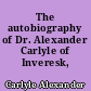 The autobiography of Dr. Alexander Carlyle of Inveresk, 1722-1805