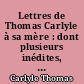 Lettres de Thomas Carlyle à sa mère : dont plusieurs inédites, revues sur les originaux