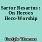 Sartor Resartus : On Heroes Hero-Worship