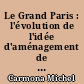 Le Grand Paris : l'évolution de l'idée d'aménagement de la région parisienne