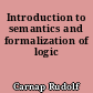 Introduction to semantics and formalization of logic