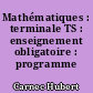 Mathématiques : terminale TS : enseignement obligatoire : programme 1994