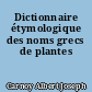 Dictionnaire étymologique des noms grecs de plantes