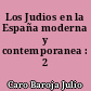 Los Judios en la España moderna y contemporanea : 2