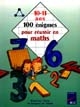 10-11 ans : 100 énigmes pour réussir en maths