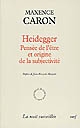 Heidegger : pensée de l'être et origine de la subjectivité