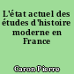L'état actuel des études d'histoire moderne en France