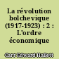 La révolution bolchevique (1917-1923) : 2 : L'ordre économique