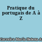 Pratique du portugais de A à Z