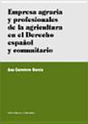 Empresa agraria y profesionales de la agricultura en el derecho español y comunitario