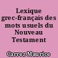 Lexique grec-français des mots usuels du Nouveau Testament