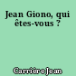 Jean Giono, qui êtes-vous ?