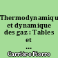 Thermodynamique et dynamique des gaz : Tables et diagrammes de thermodynamique
