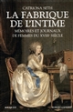La fabrique de l'intime : mémoires et journaux de femmes du XVIIIe siècle