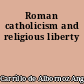 Roman catholicism and religious liberty