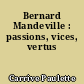 Bernard Mandeville : passions, vices, vertus