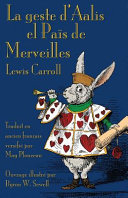 La geste d'Aalis el païs de merveilles : = Alice's adventures in Wonderland in old french