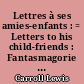 Lettres à ses amies-enfants : = Letters to his child-friends : Fantasmagorie : et autres poèmes : = Phantasmagoria : = and other poems