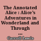 The Annotated Alice : Alice's Adventures in Wonderland and Through the Looking-Glass