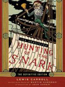 The annotated Hunting of the snark : the definitive edition : the full text of Lewis Carroll's great nonsense epic The hunting of the snark