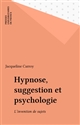 Hypnose, suggestion et psychologie : L invention de sujets