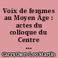 Voix de femmes au Moyen Âge : actes du colloque du Centre d'études médiévales anglaises de Paris-Sorbonne (26-27 mars 2010)