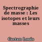 Spectrographie de masse : Les isotopes et leurs masses