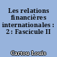 Les relations financières internationales : 2 : Fascicule II