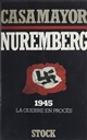 Nuremberg : 1945 : la guerre en procès