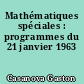 Mathématiques spéciales : programmes du 21 janvier 1963
