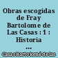 Obras escogidas de Fray Bartolome de Las Casas : 1 : Historia de las Indias