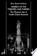 America in the Twenties and Thirties : the olympian age of Franklin Delano Roosevelt