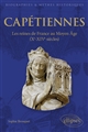 Capétiennes : Les reines de france au Moyen Âge (Xe-XIVe siècle)