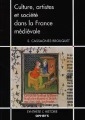 Culture, artistes et société dans la France médiévale