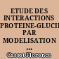 ETUDE DES INTERACTIONS PROTEINE-GLUCIDE PAR MODELISATION MOLECULAIRE ET RESONANCE MAGNETIQUE NUCLEAIRE