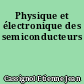 Physique et électronique des semiconducteurs