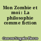 Mon Zombie et moi : La philosophie comme fiction