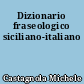 Dizionario fraseologico siciliano-italiano