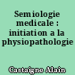 Semiologie medicale : initiation a la physiopathologie