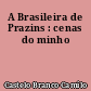 A Brasileira de Prazins : cenas do minho