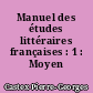 Manuel des études littéraires françaises : 1 : Moyen Âge