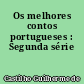 Os melhores contos portugueses : Segunda série