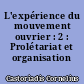 L'expérience du mouvement ouvrier : 2 : Prolétariat et organisation