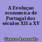 A Evoluçao economica de Portugal dos séculos XII a XV