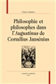 Philosophie et philosophes dans l'"Augustinus" de Cornélius Jansénius