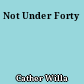 Not Under Forty